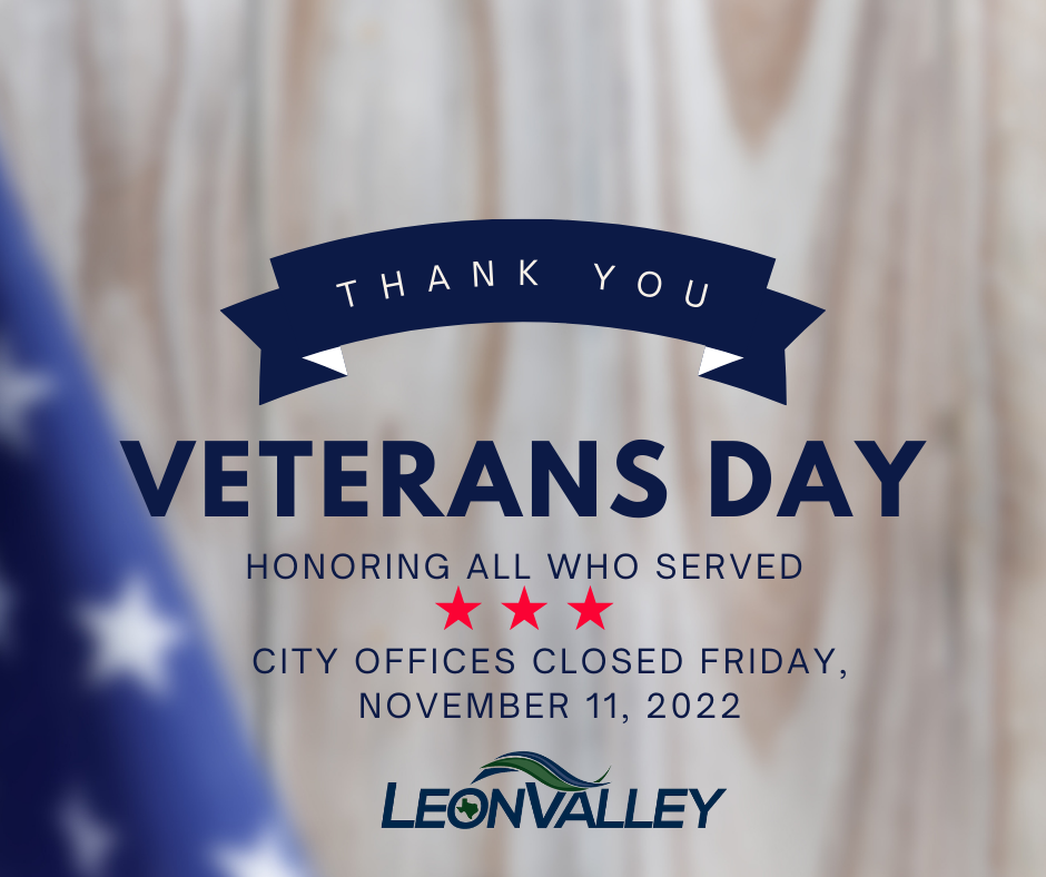 Veterans Day City Offices Closed Leon Valley Texas